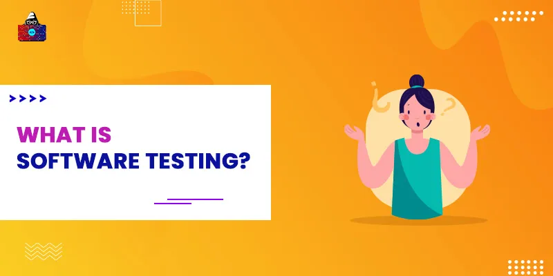 What is Software Testing? Introduction, Definition & Basics