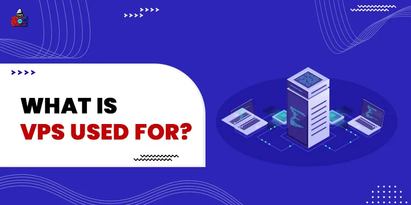 What is VPS Used For?