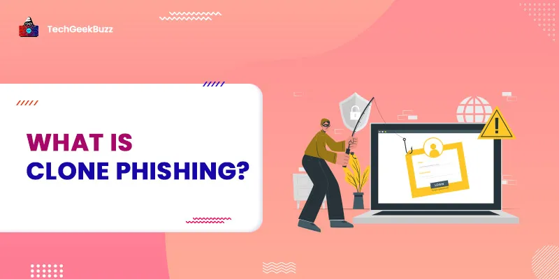 What is Clone Phishing? How to Prevent it?