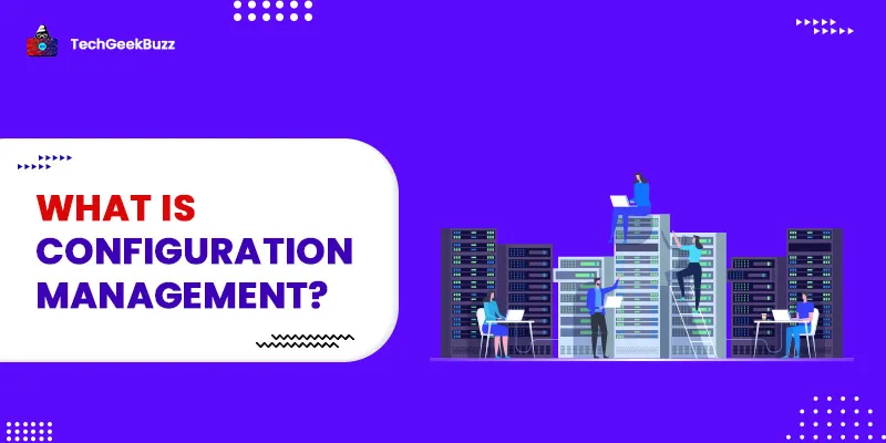 What is Configuration Management?