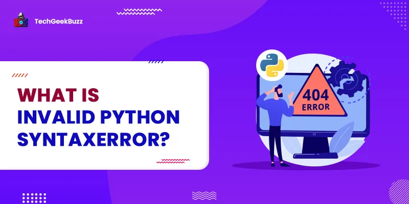Invalid Syntax Python: What is Invalid Python SyntaxError?