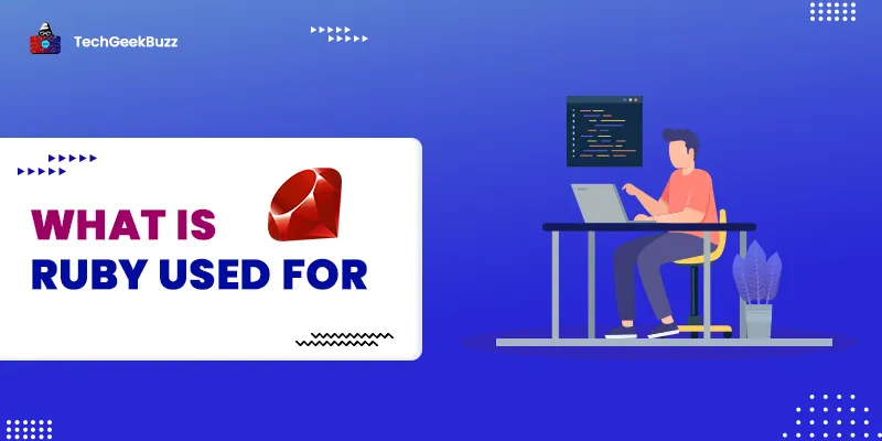 What is Ruby Used For? Real-World Applications