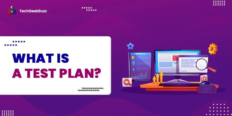 What is a Test Plan? How to Create It?
