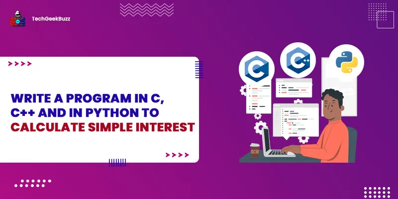 Program to Calculate Simple Interest [C, C++, Python & Java]