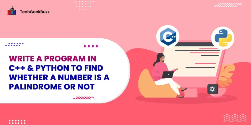 Program to Find Whether a Number is a Palindrome or Not [C, C++, Python & Java]