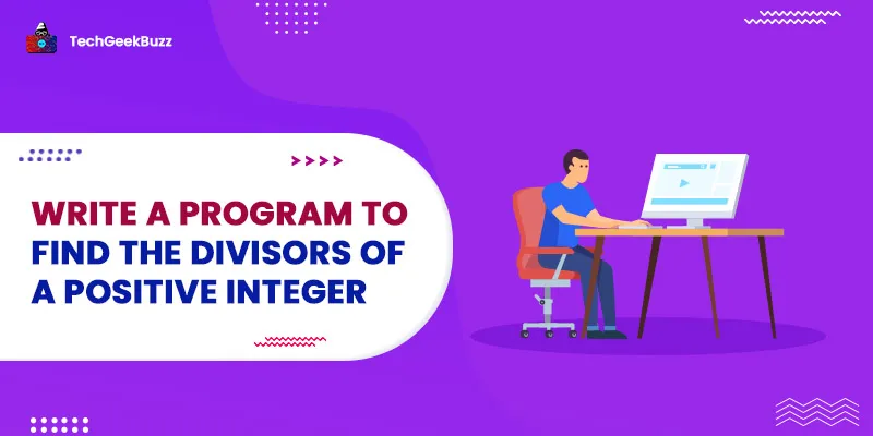 Program to Find the Divisors of a Positive Integer [C, C++, Python & Java]