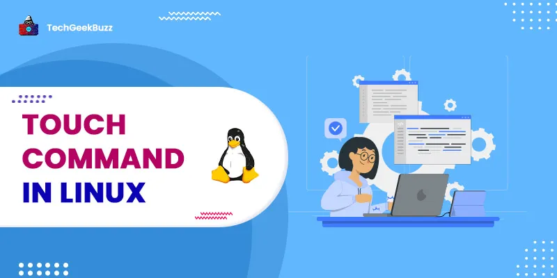 How To Use touch Command in Linux with Examples?