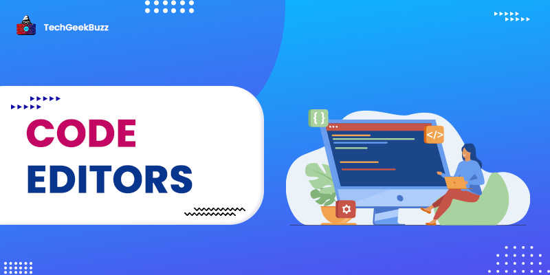 Top 10 Best Code Editors for Efficient Coding in 2023