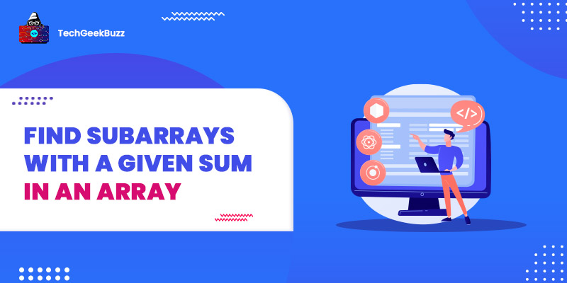Find subarrays with a given sum in an array