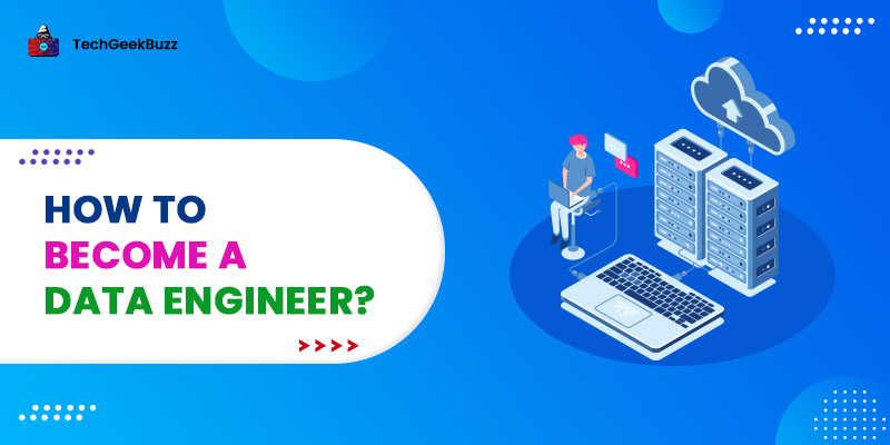 How to Become a Data Engineer in 2022?
