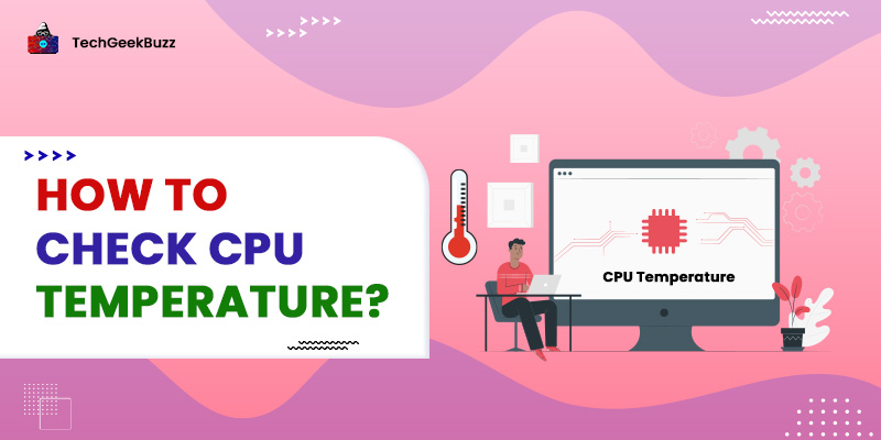 How to Check CPU Temperature?
