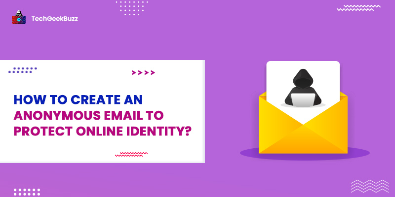 How to Create an Anonymous Email to Protect Online Identity?