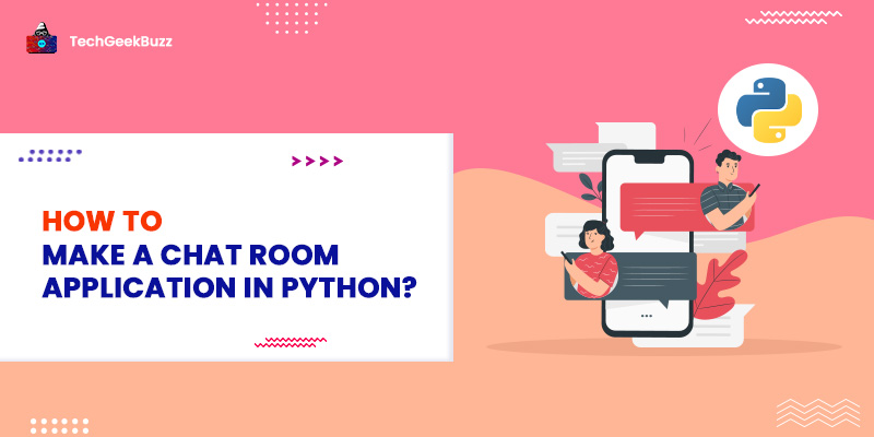 How to Make a Chat Room Application in Python?