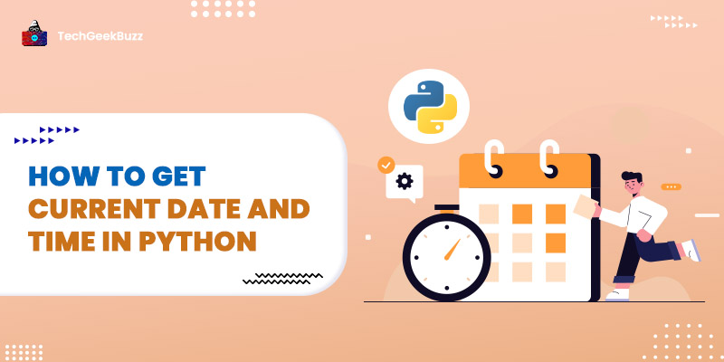 How to Get Current Date and Time in Python