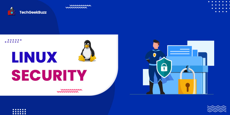 Top 40 Linux Security Tips and Best Practices