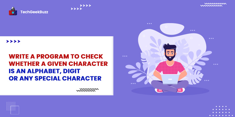 Program to Check Whether a Given Character is an Alphabet, Digit or Any Special Character