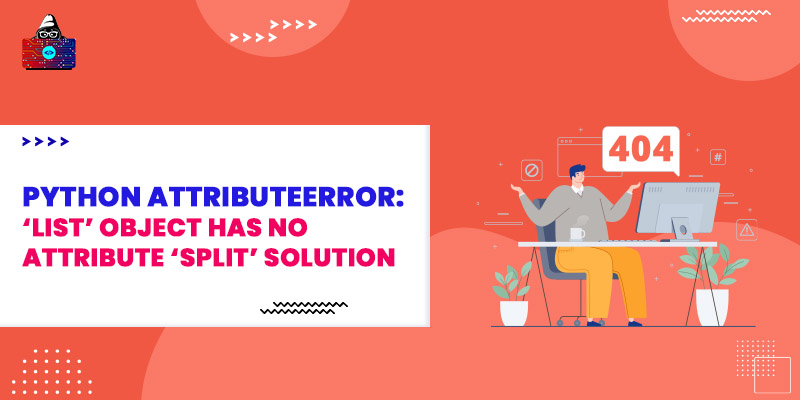 Python AttributeError: 'list' object has no attribute 'split' Solution