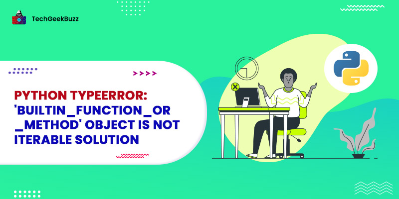 Python TypeError: 'builtin_function_or_method' object is not iterable Solution