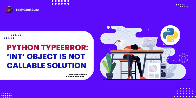 Python TypeError: ‘int’ object is not callable Solution