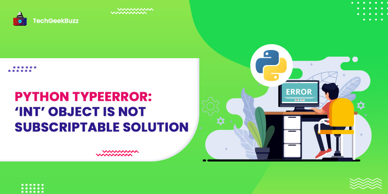 Python typeerror: ‘int’ object is not subscriptable Solution
