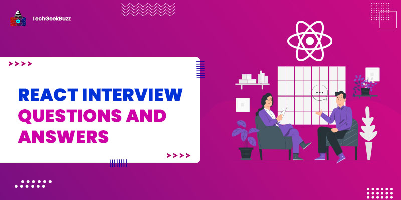 Top 50 React Interview Questions and Answers for Freshers and Experienced for 2023