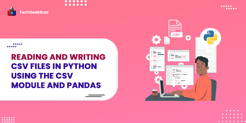 Reading and Writing CSV Files in Python Using the CSV Module and Pandas