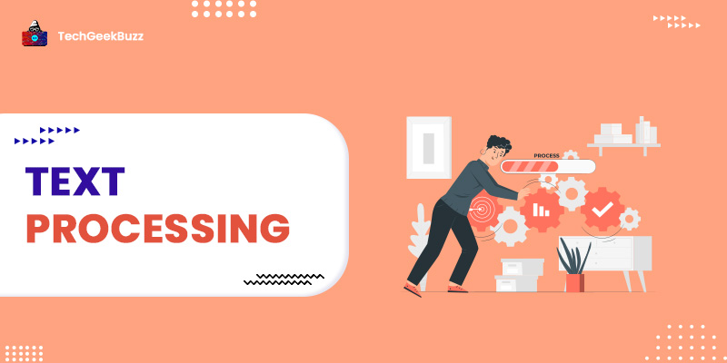 What is Text Processing? [Definition & Methods]