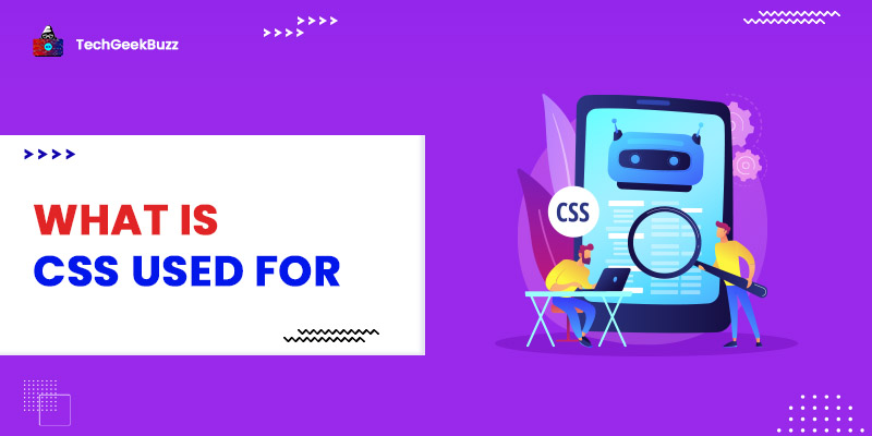 What is CSS Used For? Top CSS Applications