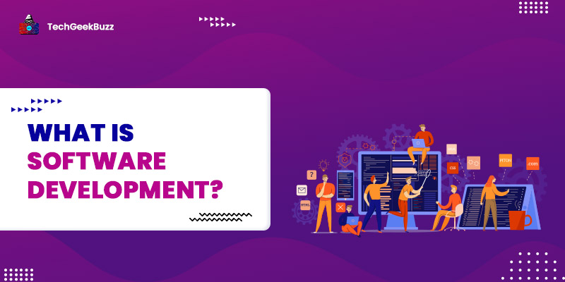 What is Software Development? [Definition, Stages, Tools]