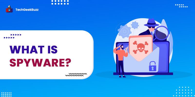 What is Spyware? How to Protect Against it?