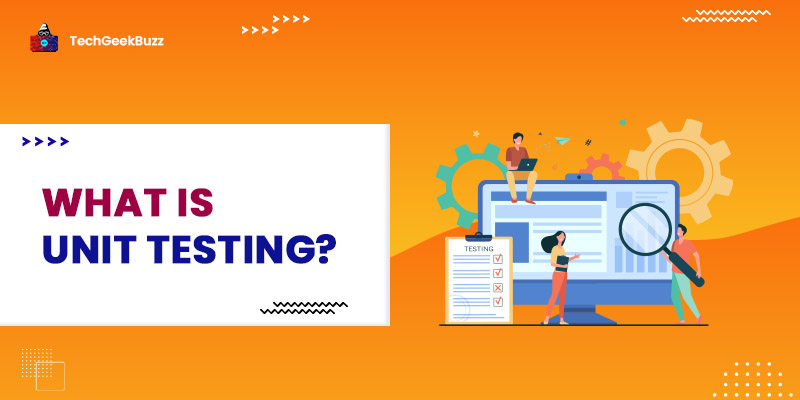 What is Unit Testing? - Definition, Pros and Cons, Tools