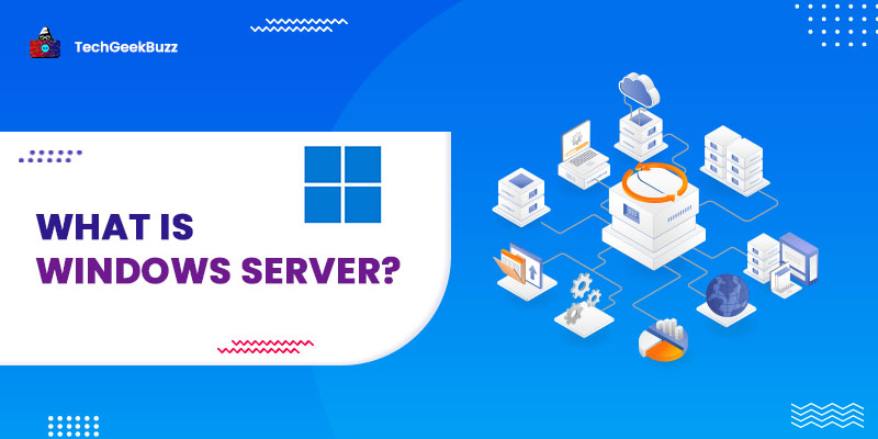 What is Windows Server? How is it Different from Windows?