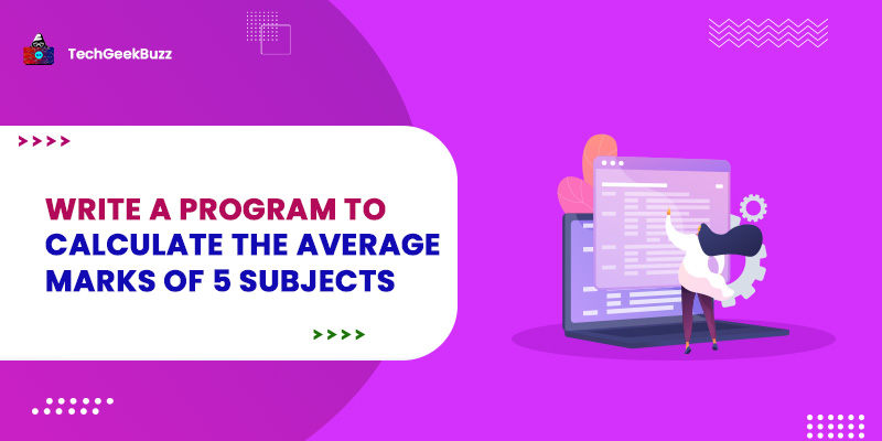 Program To Calculate The Average Marks of 5 Subjects