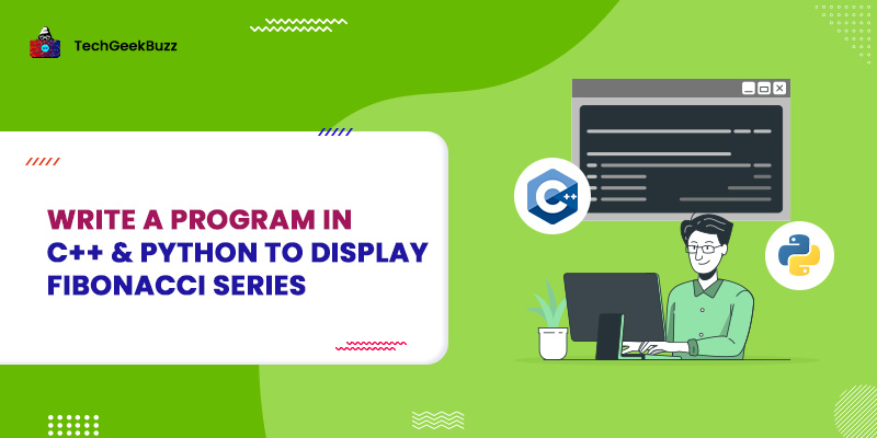 Write A Program in C++ & Python to Display Fibonacci Series