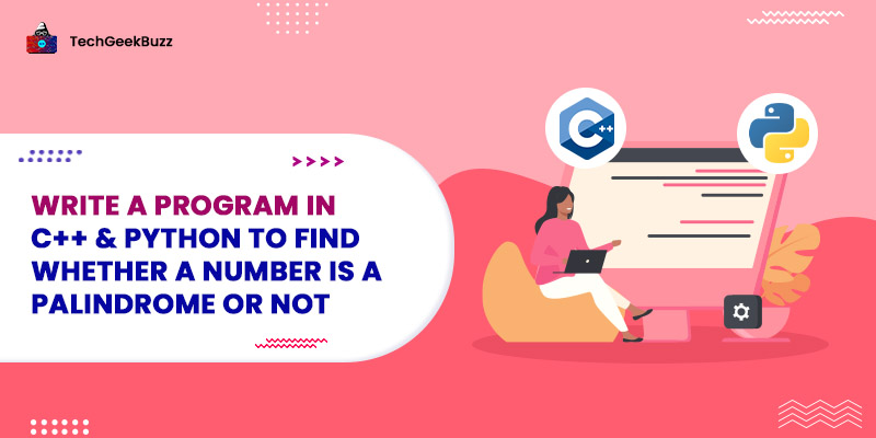 Write a Program in C++ & Python to find whether a number is a palindrome or not