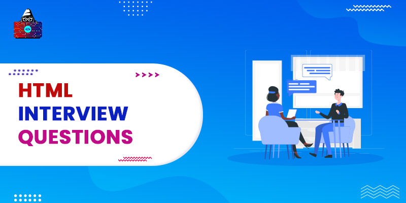 85+ Top HTML Interview Questions and Answers in 2023