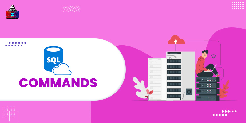 SQL Commands Lists with Examples [DDL, DQL, DML, DCL and TCL Commands]
