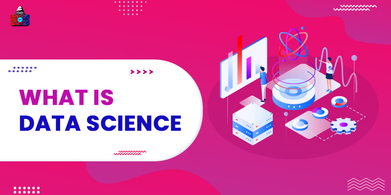 What is Data Science? – A Complete Guide