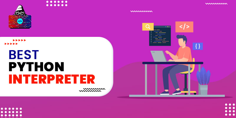 Best Python Interpreters You Should Use in 2022