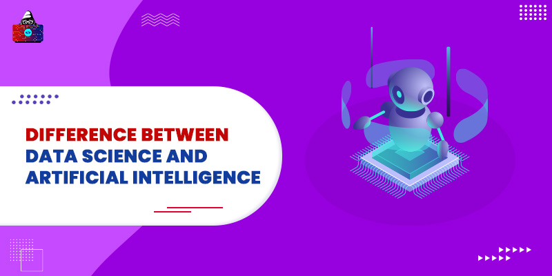 Difference Between Data Science and Artificial Intelligence (Data Science vs AI)