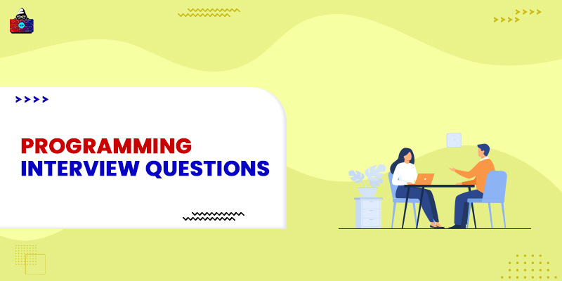 Top 74+ Programming Interview Questions and Answers