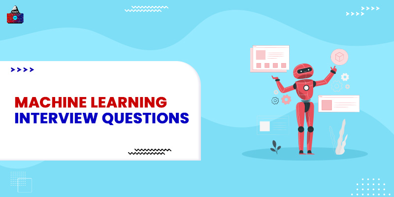 Top 50+ Machine Learning Interview Questions and Answers