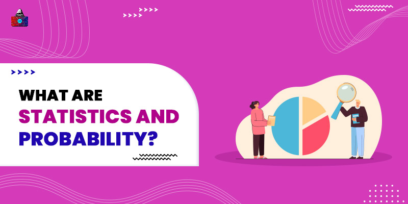 What are Statistics and Probability?