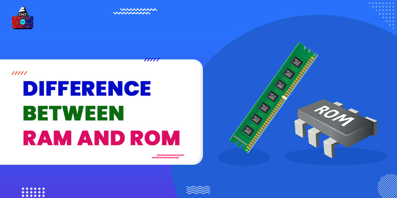 Difference Between RAM and ROM