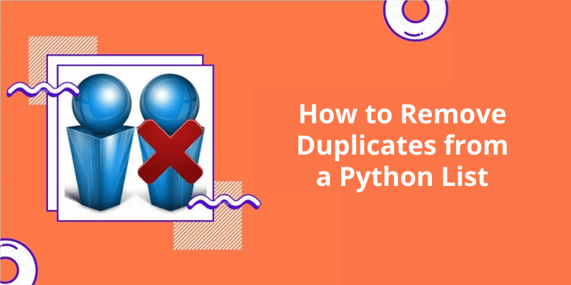 How to Remove Duplicates from a Python List?