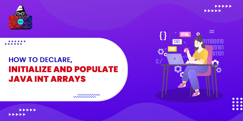 How to Declare, Initialize and Populate Java int Arrays?