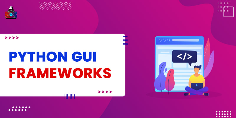 13 Best Python GUI Frameworks for Developers in 2023