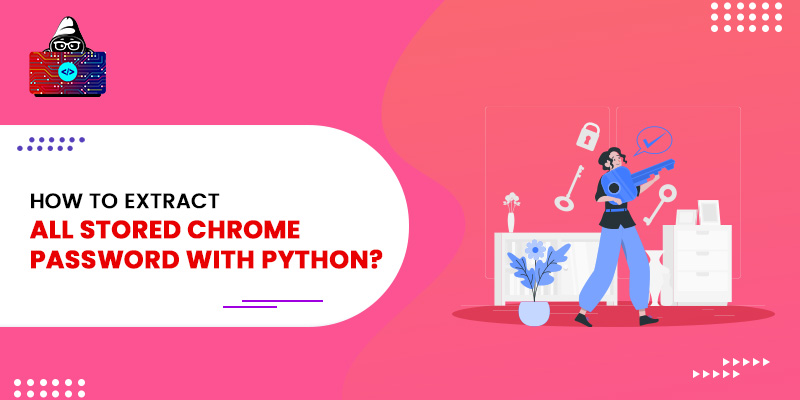 How to Extract All Stored Chrome Passwords with Python?