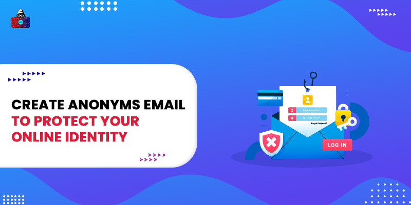 10 Ways to Create Anonyms Email To Protect Your Online Identity