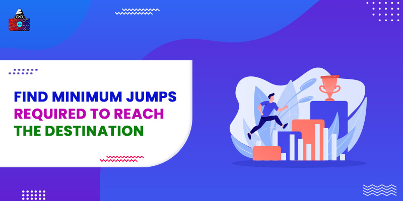 Find minimum jumps required to reach the destination